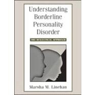 Understanding Borderline Personality Disorder The Dialectical Approach by Linehan, Marsha M.; Dawkins Productions, 9781593853686