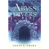 Abyss Divers by Freda, Louis J, 9781667893686
