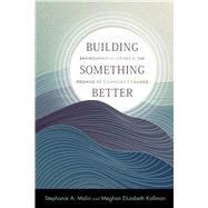 Building Something Better by Stephanie A. Malin; Meghan Elizabeth Kallman, 9781978823686