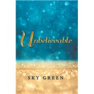 Unbelievable by Green, Sky, 9781984523686