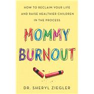 Mommy Burnout by Ziegler, Sheryl G., 9780062683687