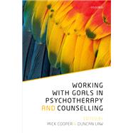 Working with Goals in Psychotherapy and Counselling by Cooper, Mick; Law, Duncan, 9780198793687