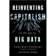 Reinventing Capitalism in the Age of Big Data by Mayer-Schnberger, Viktor; Ramge, Thomas, 9780465093687