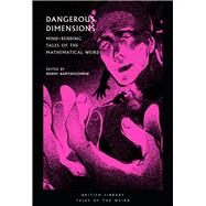 Dangerous Dimensions Mind-Bending Tales of the Mathematical Weird by Bartholomew, Henry, 9780712353687