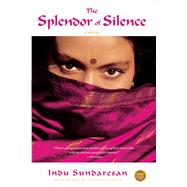 The Splendor of Silence A Novel by Sundaresan, Indu, 9780743283687
