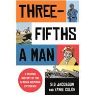 Three-Fifths a Man A Graphic History of the African American Experience by Jacobson, Sid; Colon, Ernie, 9780809093687
