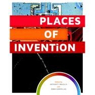 Places of Invention by Molella, Arthur P.; Karvellas, Anna, 9781935623687