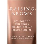 Raising Brows by Anastasia Soare, 9798217163687
