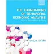 The Foundations of Behavioral Economic Analysis Volume VI: Behavioral Models of Learning by Dhami, Sanjit, 9780198853688