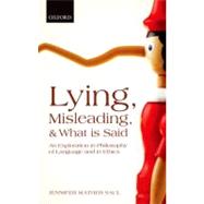Lying, Misleading, and What is Said An Exploration in Philosophy of Language and in Ethics by Saul, Jennifer Mather, 9780199603688