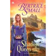 The Shadow Queen by Bertrice Small, 9780373773688