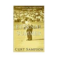 The Eternal Summer Palmer, Nicklaus, and Hogan in 1960, Golf's Golden Year by Sampson, Curt; Jenkins, Dan, 9780375753688