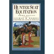 Hunter Seat Equitation by MORRIS, GEORGE H., 9780385413688