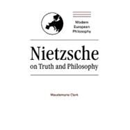 Nietzsche on Truth and Philosophy by Maudemarie Clark, 9780521343688