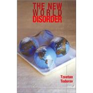 The New World Disorder Reflections of a European by Todorov, Tzvetan; Hoffmann, Stanley, 9780745633688
