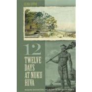 Twelve Days at Nuku Hiva : Russian Encounters and Mutiny in the South Pacific by Govor, Elena, 9780824833688