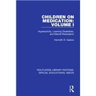 Children on Medication Volume I: Hyperactivity, Learning Disabilities, and Mental Retardation by Gadow; Kenneth D., 9781138593688