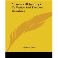 Memoirs Of Journeys To Venice And The Low Countries by Durer, Albrecht, 9781419133688