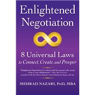 Enlightened Negotiation 8 Universal Laws to Connect, Create, and Prosper by Nazari, Mehrad, 9781590793688