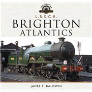 L.B.S.C.R. Brighton Atlantics by Baldwin, James S., 9781783463688