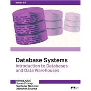 Database Systems: Introduction to Databases and Data Warehouses, Edition 2.0 by Nenad Jukic, Susan Vrbsky, Svetlozar Nestorov, Abhishek Sharma, 9781943153688