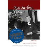 Ross Sterling, Texan by Sterling, Ross S.; Kilman, Ed; Carleton, Don, 9780292723689