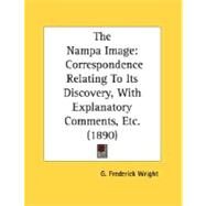 Nampa Image : Correspondence Relating to Its Discovery, with Explanatory Comments, Etc. (1890) by Wright, G. Frederick, 9780548613689