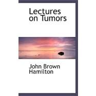 Lectures on Tumors by Hamilton, John Brown, 9780554483689