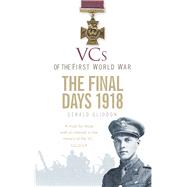 The Final Days 1918 by Gliddon, Gerald, 9780750953689