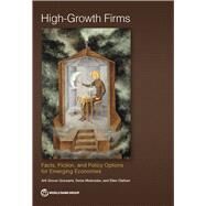 High-Growth Firms Facts, Fiction, and Policy Options for Emerging Economies by Grover Goswami, Arti; Medvedev, Denis; Olafsen, Ellen, 9781464813689