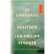 The Language of Solitude A Novel by Sendker, Jan-Philipp, 9781476793689