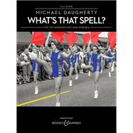 What's That Spell? for Two Sopranos and Large Ensemble Full Score by Daugherty, Michael, 9781540043689