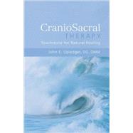 CranioSacral Therapy: Touchstone for Natural Healing Touchstone for Natural Healing by UPLEDGER, JOHN E., 9781556433689