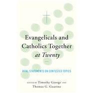 Evangelicals and Catholics Together at Twenty by George, Timothy; Guarino, Thomas G.; Weigel, George; Packer, J. I., 9781587433689