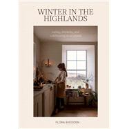 Winter in the Highlands Eating, Drinking and Celebrating in Scotland by Shedden, Flora, 9781837833689