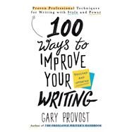 100 Ways to Improve Your Writing by Provost, Gary, 9781984803689