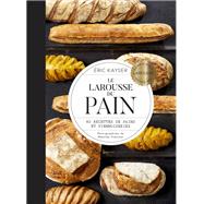 Le Larousse du pain by Eric Kayser, 9782035973689