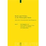 Recht Und Frieden in Der Philosophie Kants by Rohden, Valerio; Terra, Ricardo R.; de Almeida, Guido A.; Ruffing, Margit, 9783110183689