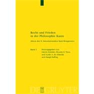 Recht Und Frieden in Der Philosophie Kants by Rohden, Valerio; Terra, Ricardo R.; de Almeida, Guido A.; Ruffing, Margit, 9783110183689