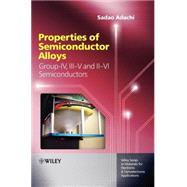 Properties of Semiconductor Alloys Group-IV, III-V and II-VI Semiconductors by Adachi, Sadao; Capper, Peter; Kasap, Safa O.; Willoughby, Arthur, 9780470743690