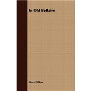 In Old Bellaire by Dillon, Mary, 9781408673690