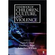 Handbook of Children, Culture, and Violence by Nancy E. Dowd, 9781412913690