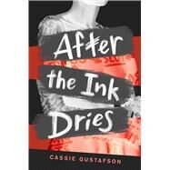 After the Ink Dries by Gustafson, Cassie; Vieceli, Emma, 9781534473690