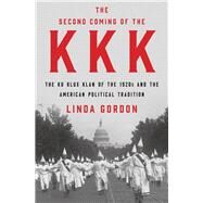 The Second Coming of the Kkk by Gordon, Linda, 9781631493690