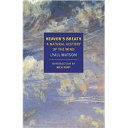 Heaven's Breath A Natural History of the Wind by Watson, Lyall; Hunt, Nick, 9781681373690