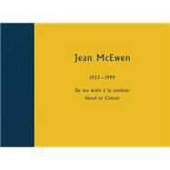 De Ma Main A La Couleur / Hand to Colour by Mcewen, Jean; McEwen, Indra Kagis; Lacroix, Laurier, 9781910433690