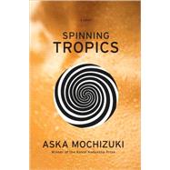 Spinning Tropics by Mochizuki, Aska, 9780307473691