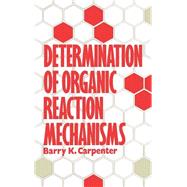 Determination of Organic Reaction Mechanisms by Carpenter, David O., 9780471893691
