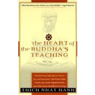The Heart of the Buddha's Teaching Transforming Suffering into Peace, Joy, and Liberation by HANH, THICH NHAT, 9780767903691