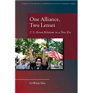 One Alliance, Two Lenses : U. S. -Korea Relations in a New Era by Shin, Gi-Wook, 9780804763691